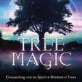 Cover Art for 9780738761930, Tree Magic: Connecting with the Spirit & Wisdom of Trees by Sandra Kynes