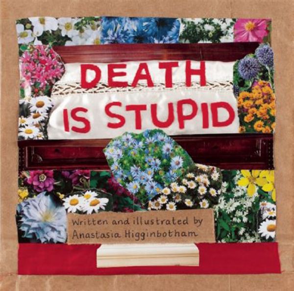 Cover Art for 9781558619258, Death is StupidOrdinary Terrible Things by Anastasia Higginbotham