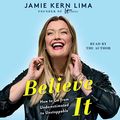 Cover Art for 9781797128559, Believe It by Jamie Kern Lima