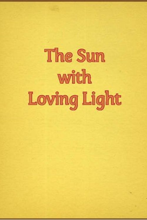 Cover Art for B013J8ZZBS, The Sun with Loving Light by Stephen Bloomquist (Editor), Pamela Dalton (Illustrator) (15-May-2015) Hardcover by Unknown