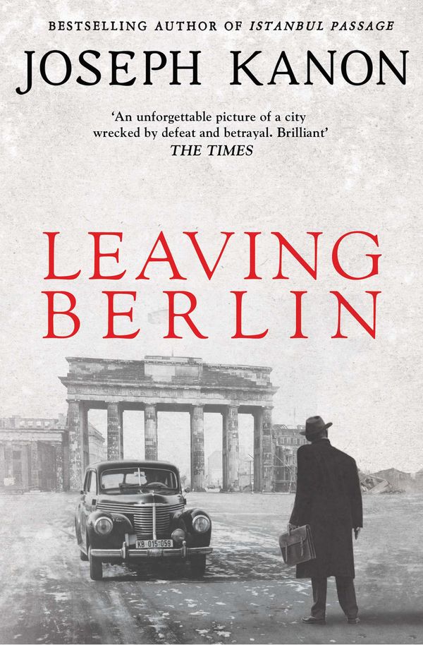 Cover Art for 9781471137068, Leaving Berlin by Joseph Kanon