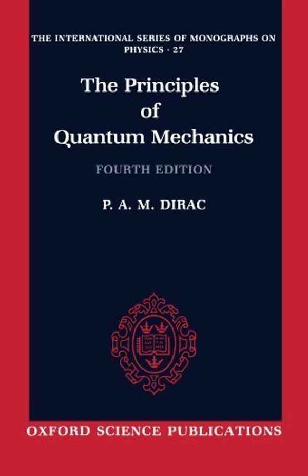 Cover Art for 8581000023883, The Principles of Quantum Mechanics (International Series of Monographs on Physics) 4th (fourth) Edition by Dirac, P. A. M. (1982) by P. A. M. Dirac