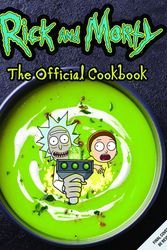 Cover Art for 9781803361437, Rick & Morty: The Official Cookbook by James Asmus