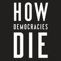 Cover Art for 9780525587958, How Democracies Die by Steven Levitsky, Daniel Ziblatt