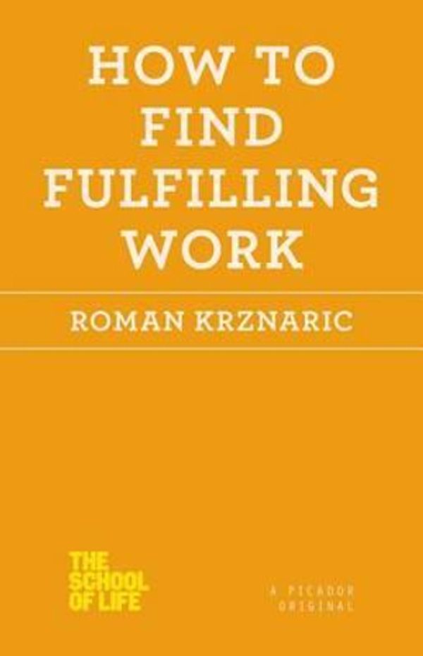 Cover Art for 9781250030696, How to Find Fulfilling Work by Roman Krznaric