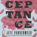 Cover Art for 9781483016023, Acceptance (Southern Reach Trilogy) by Jeff VanderMeer