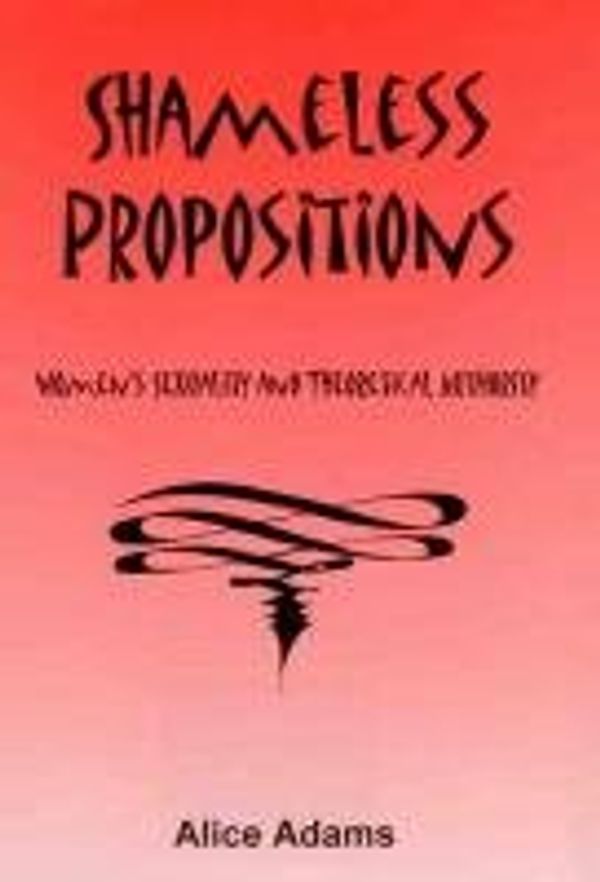 Cover Art for 9780838642597, Shameless Propositions: Women's Sexuality and Theoretical Authority by Alice Adams