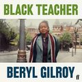 Cover Art for B08YRTYBKL, Black Teacher by Beryl Gilroy