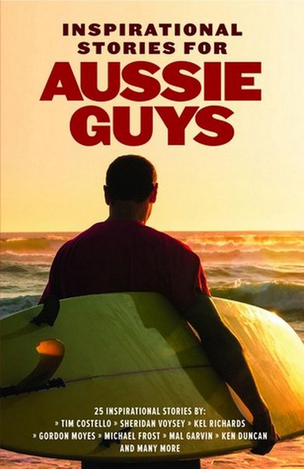 Cover Art for 9781921202162, Inspirational Stories for Aussie Guys by Various