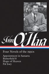 Cover Art for 9781598536003, John O'Hara: Four Novels of the 1930s (Loa #313): Appointment in Samarra / Butterfield 8 / Hope of Heaven / Pal Joey by John O'Hara