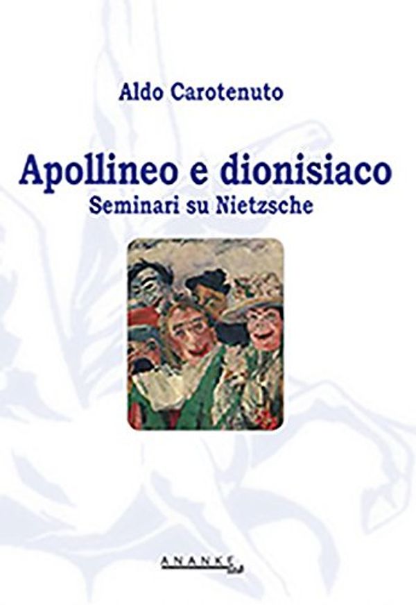 Cover Art for 9788898986484, Apollineo e dionisiaco. Seminari su Nietzsche by Aldo Carotenuto
