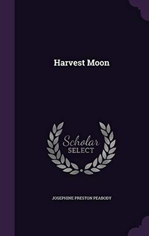 Cover Art for 9781359523655, Harvest Moon by Josephine Preston Peabody