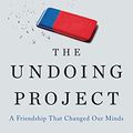 Cover Art for B01GI6S7EK, The Undoing Project: A Friendship That Changed Our Minds by Michael Lewis