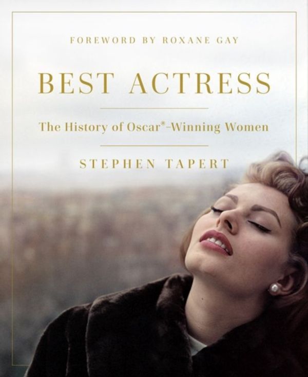 Cover Art for 9781978808058, Best Actress: The History of Oscar (R)-Winning Women by Stephen Tapert