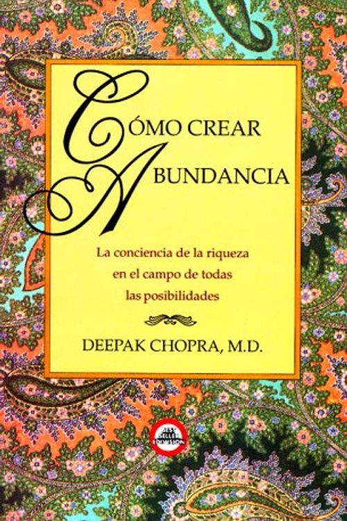 Cover Art for 9789688901427, Como Crear Bundancia: La Conciencia de la Riqueza en el Campo de Todas las Posibilidades = Creating Affluence [Spanish] by Deepak Chopra