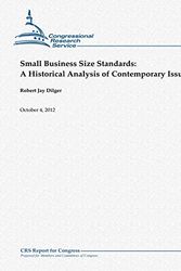 Cover Art for 9781480174320, Small Business Size Standards:  A Historical Analysis of Contemporary Issues by Robert Jay Dilger