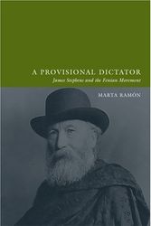 Cover Art for 9781904558644, A Provisional Dictator: James Stephens and the Fenian Movement by Marta Ramon