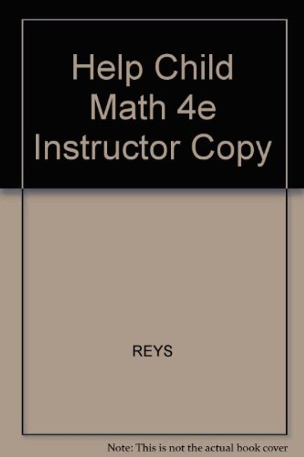 Cover Art for 9780205162574, Help Child Math 4e Instructor Copy by REYS