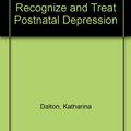 Cover Art for 9780192822284, Depression After Childbirth: How to Recognize and Treat Postnatal Depression by Katharina Dalton