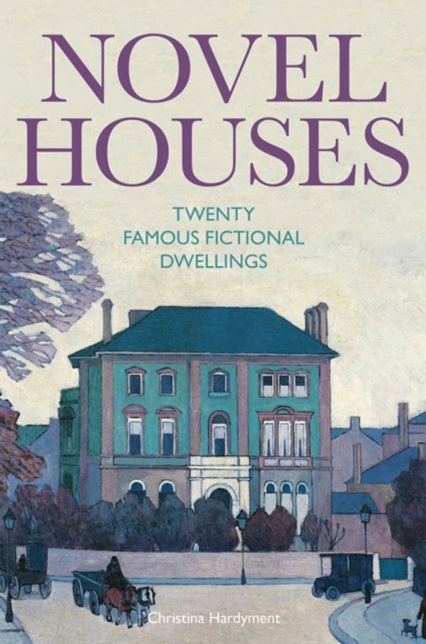 Cover Art for 9781851244805, Novel Houses: Twenty Famous Fictional Dwellings by Christina Hardyment