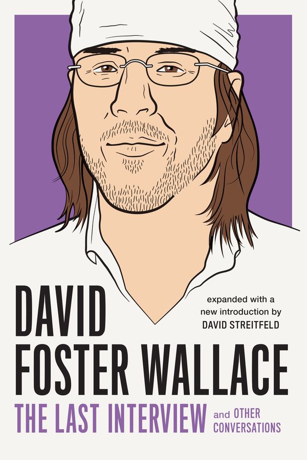 Cover Art for 9781612197418, David Foster Wallace: The Last Interview Expanded with New IntroductionAnd Other Conversations by David Foster Wallace