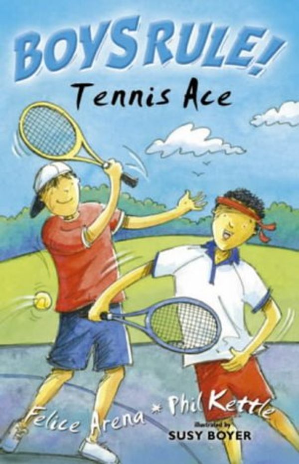 Cover Art for 9781904591757, Tennis Ace (Boy's Rule!) by Phil Kettle, Felice Arena