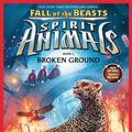 Cover Art for 9780545859585, Broken Ground (Spirit AnimalsFall of the Beasts, Book 2) by Victoria Schwab