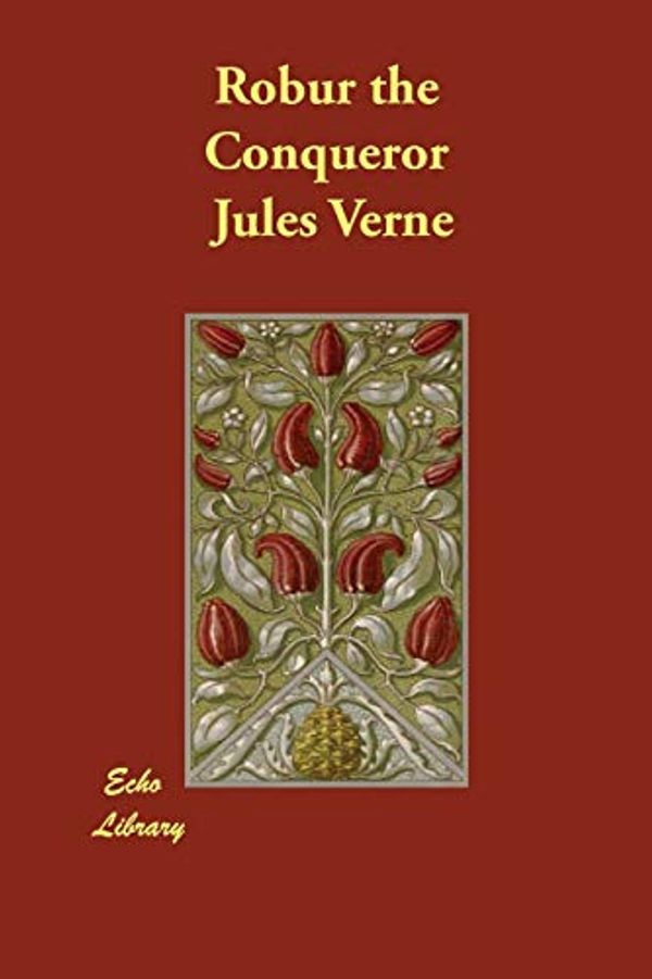 Cover Art for 9781406863895, Robur the Conqueror by Jules Verne