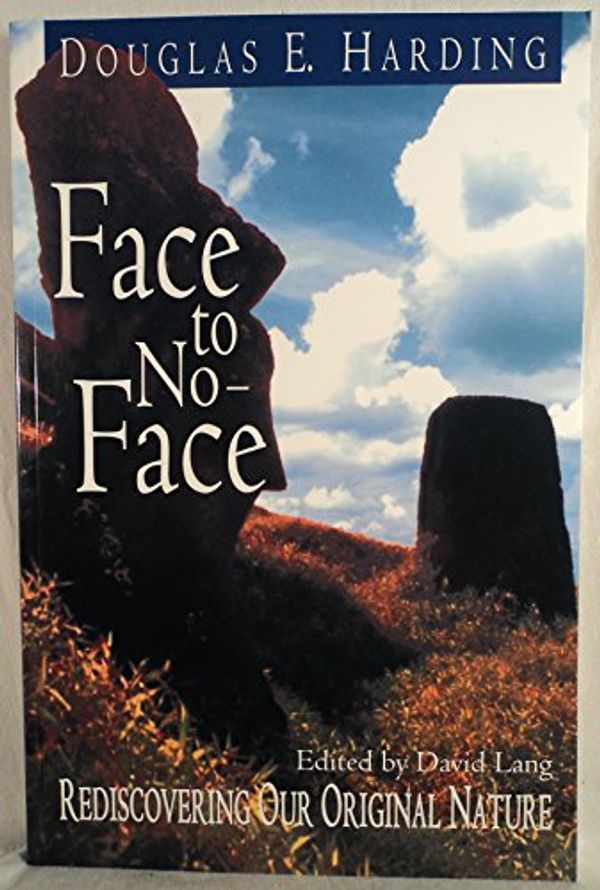 Cover Art for 9781878019158, Face to No-Face: Rediscovering Our Original Nature by Douglas E. Harding