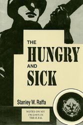 Cover Art for 9780533150717, The Hungry and Sick: Notes on My 196 Days in the E.T.O. by Stanley W Raffa