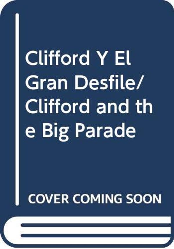 Cover Art for 9780606132855, Clifford y El Gran Desfile (Clifford and the Big Parade) by Norman Bridwell