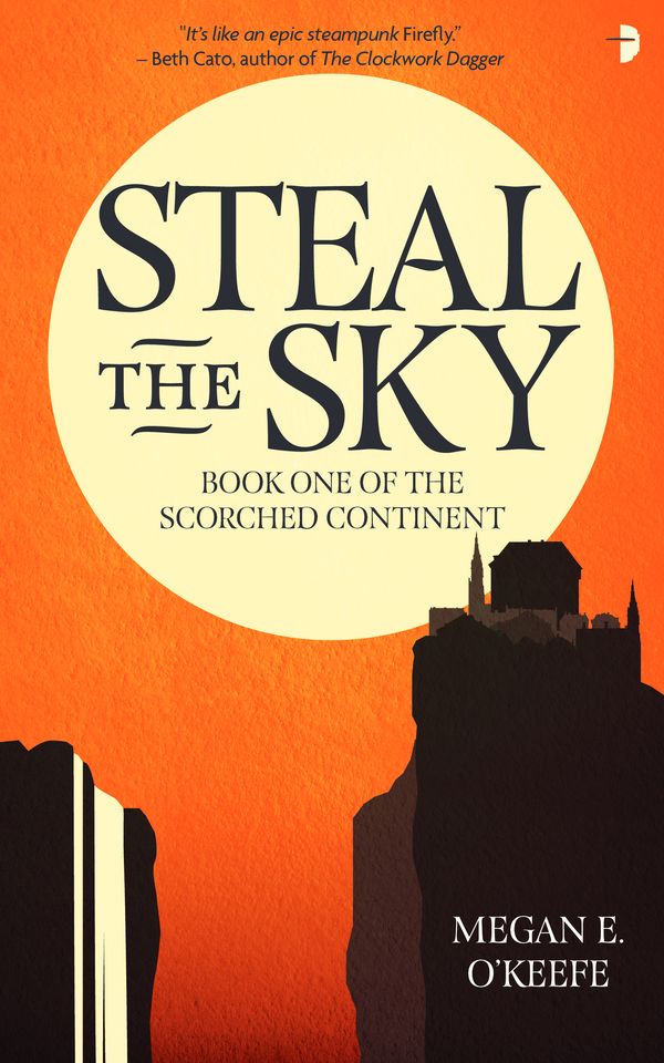Cover Art for 9780857668820, Steal the Sky: A SCORCHED CONTINENT NOVEL by O'Keefe, Megan E.