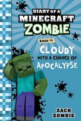 Cover Art for 9781943330867, Diary of a Minecraft Zombie Book 14Cloudy with a Chance of Apocalypse by Zack Zombie