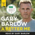 Cover Art for 9781788701334, A Better Me: The Official Autobiography by Gary Barlow