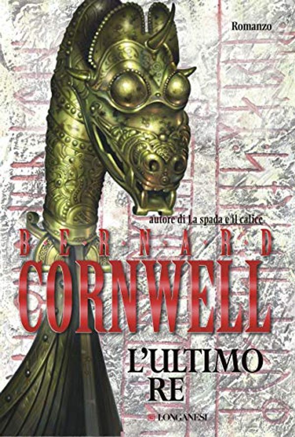 Cover Art for B00CLECIU8, L'ultimo re by Bernard Cornwell