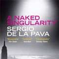 Cover Art for 9781782066576, A Naked Singularity by Sergio De La Pava