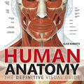 Cover Art for B07HY2X898, Human Anatomy: The Definitive Visual Guide by Alice Roberts