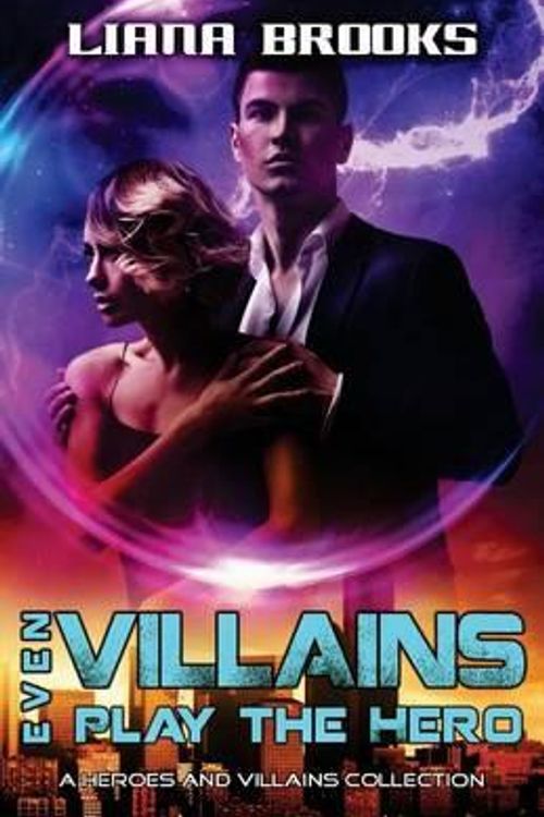 Cover Art for 9781512123593, Even Villains Play The Hero (Heroes and Villains) by Liana Brooks