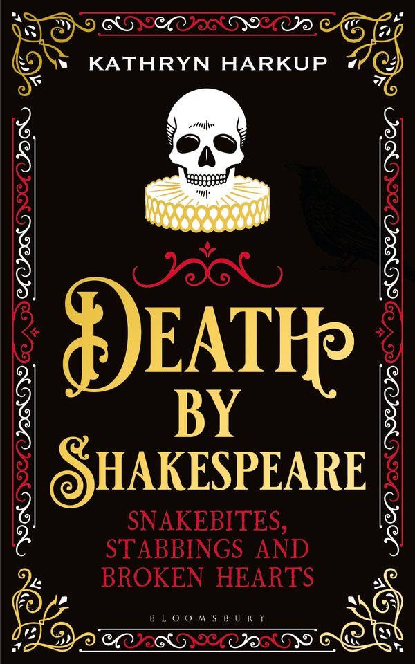 Cover Art for 9781472958211, Death By Shakespeare: Snakebites, Stabbings and Broken Hearts by Kathryn Harkup