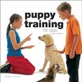 Cover Art for 0027011019401, Puppy Training for Kids by Sarah Whitehead