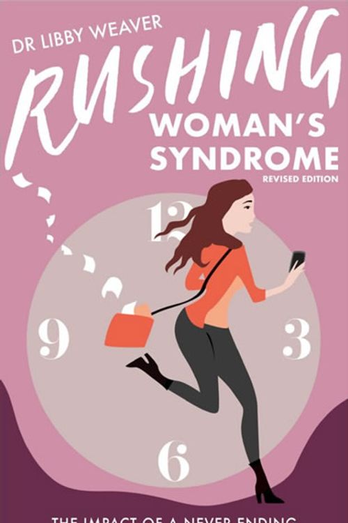 Cover Art for 9780473403430, Rushing Woman's Syndrome, Revised Edition by Dr. Libby Weaver