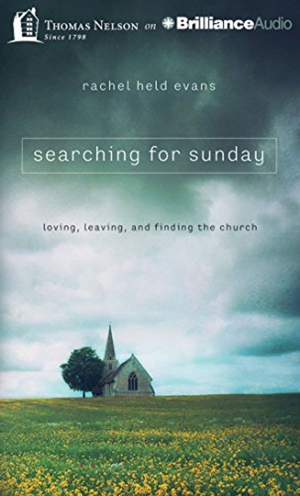 Cover Art for 9781501222337, Searching for Sunday: Loving, Leaving, and Finding the Church by Rachel Held Evans