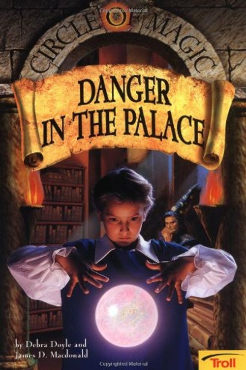 Cover Art for 9780816769391, Danger in the Palace Circle of Magic Book 4 by Debra Doyle, James D MacDonald, Judith Mitchell