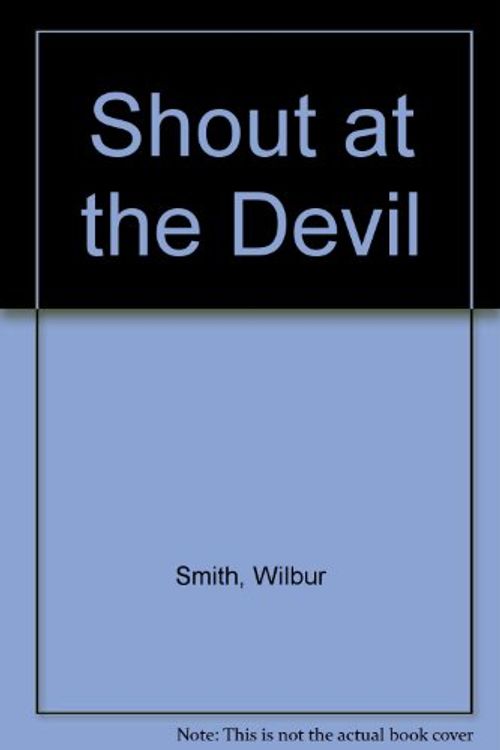 Cover Art for 9780860092964, Shout at the Devil by Wilbur Smith