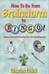 Cover Art for 9781585972111, How to Go from Brainstorm to "Bingo!" by Charles Chick
