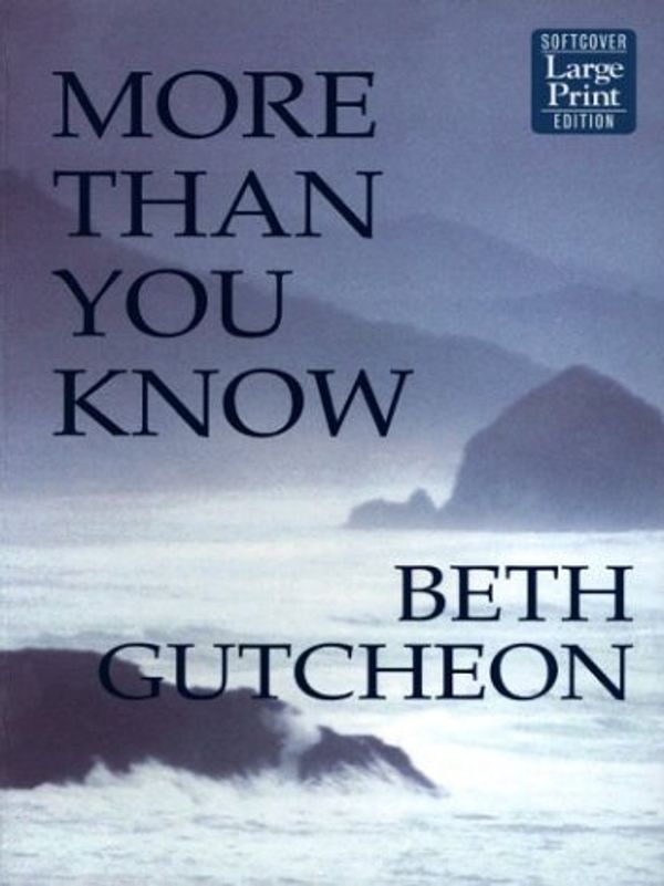 Cover Art for 9781587243158, More Than You Know by Beth Gutcheon