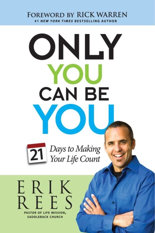 Cover Art for 9781451672121, Only You Can Be You: 21 Days to Making Your Life Count by Erik Rees
