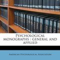 Cover Art for 9781245155533, Psychological monographs: general and applied by American Psychological Association