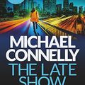 Cover Art for B06WLQL7SH, The Late Show by Michael Connelly