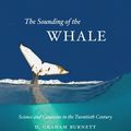 Cover Art for 9780226081335, The Sounding of the Whale by D Graham Burnett